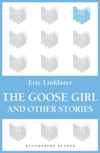 Eric Linklater - Goose Girl and Other Stories, E-bok