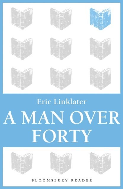 Eric Linklater - Man Over Forty, E-bok