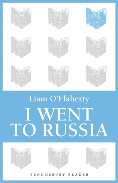 Liam O'Flaherty - I Went To Russia, E-bok