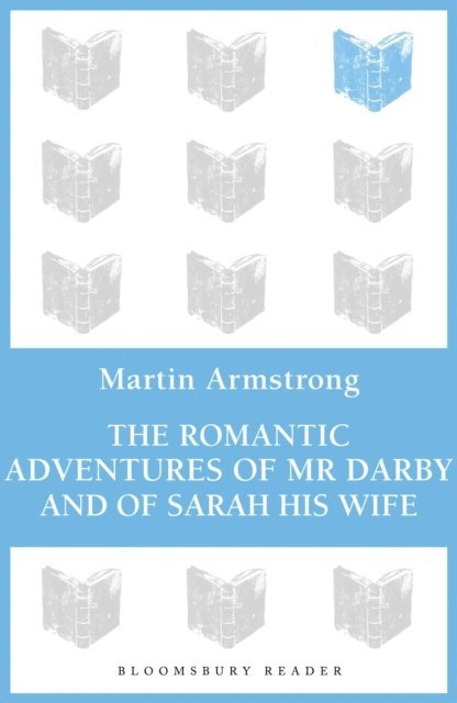Martin Armstrong - Romantic Adventures of Mr. Darby and of Sarah His Wife, E-bok