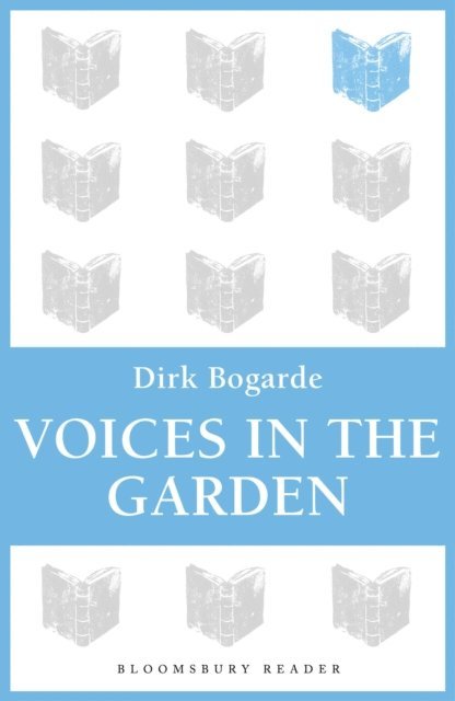 Dirk Bogarde - Voices in the Garden, E-bok