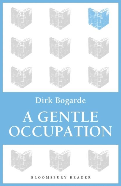 Dirk Bogarde - Gentle Occupation, E-bok