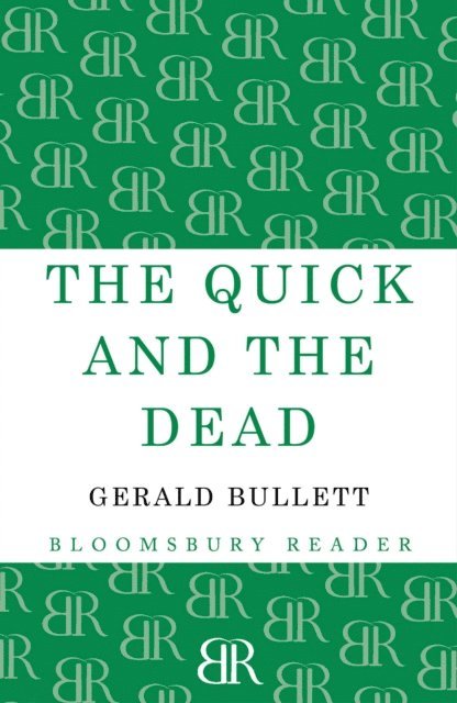 Gerald Bullett - Quick and the Dead, E-bok