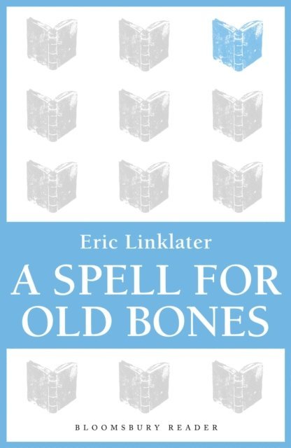 Eric Linklater - Spell For Old Bones, E-bok