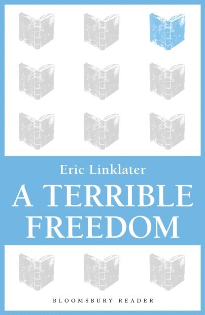 Eric Linklater - Terrible Freedom, E-bok