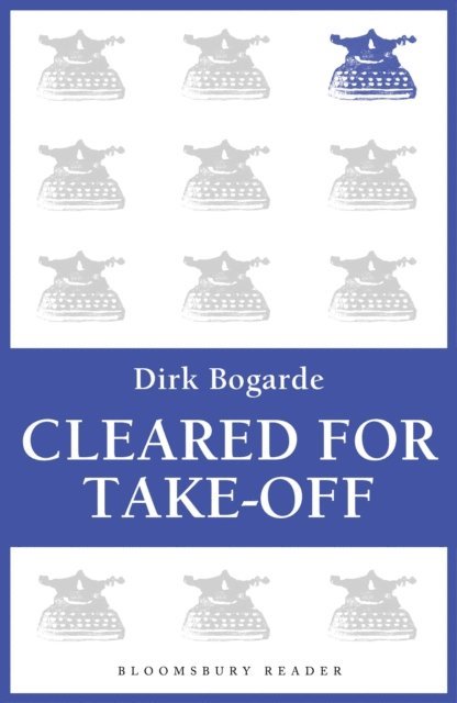 Dirk Bogarde - Cleared for Take-Off, E-bok