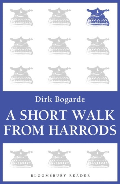 Dirk Bogarde - Short Walk from Harrods, E-bok