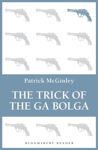Patrick McGinley - Trick of the Ga Bolga, E-bok