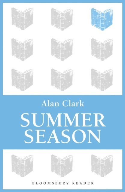 Alan Clark - Summer Season, E-bok