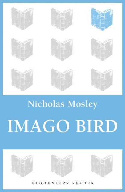 Nicholas Mosley - Imago Bird, E-bok