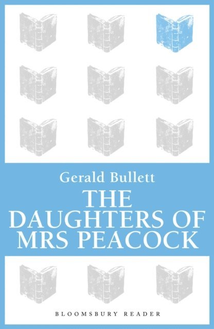 Gerald Bullett - Daughters of Mrs Peacock, E-bok