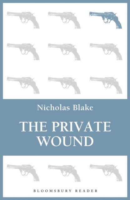 Nicholas Blake - Private Wound, E-bok