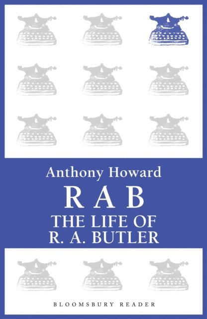 Anthony Howard - RAB: The Life of R.A. Butler, E-bok