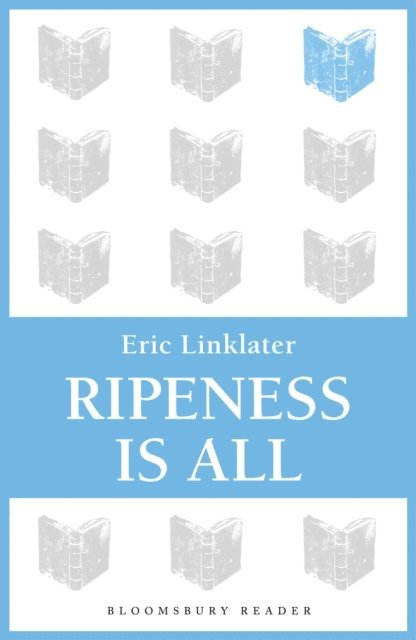 Eric Linklater - Ripeness is All, E-bok