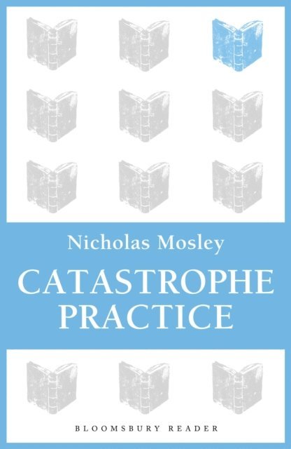 Nicholas Mosley - Catastrophe Practice, E-bok
