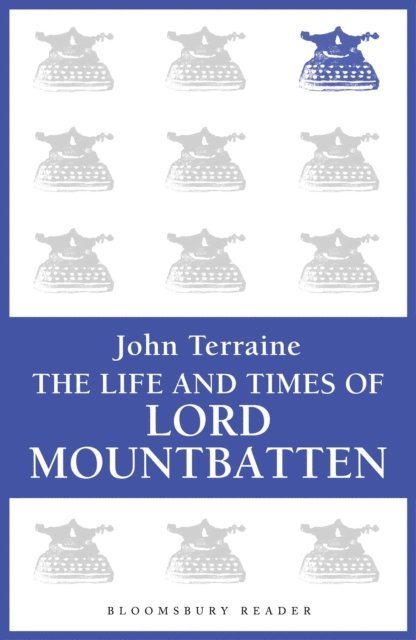 John Terraine - Life and Times of Lord Mountbatten, E-bok
