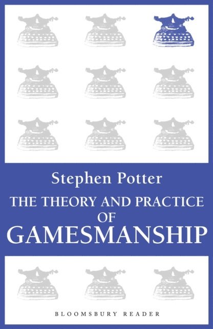 Stephen Potter - Theory and Practice of Gamesmanship, E-bok
