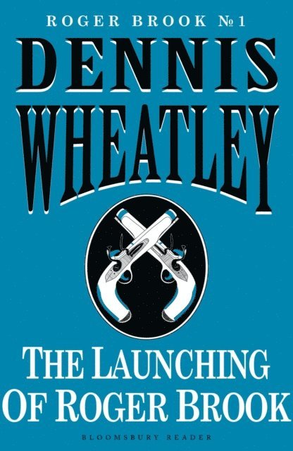 Dennis Wheatley - Launching of Roger Brook, E-bok