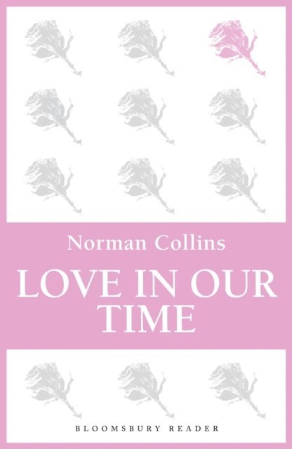 Norman Collins - Love in Our Time, E-bok
