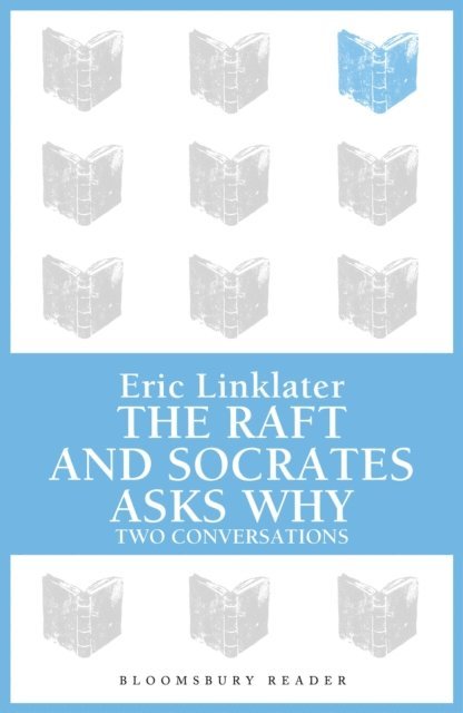 Eric Linklater - Raft / Socrates Asks Why, E-bok