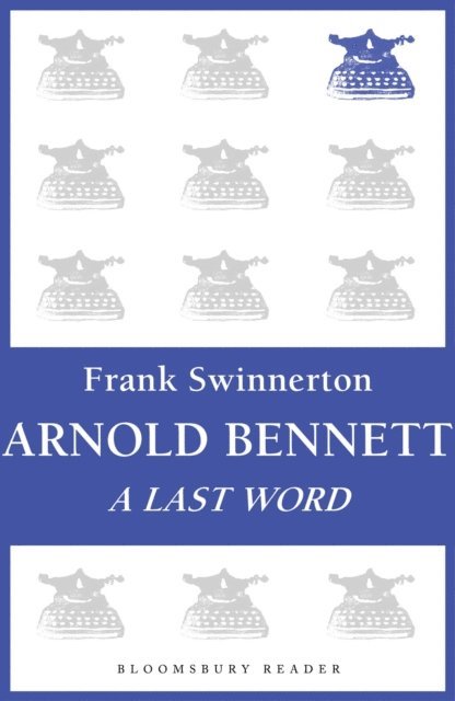 Frank Swinnerton - Arnold Bennett, E-bok