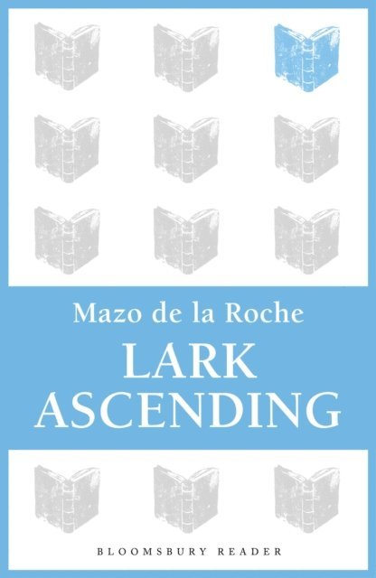 Mazo De La Roche - Lark Ascending, E-bok