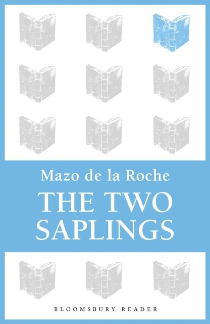 Mazo De La Roche - Two Saplings, E-bok