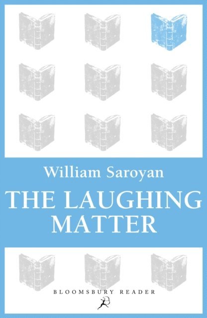 William Saroyan - Laughing Matter, E-bok