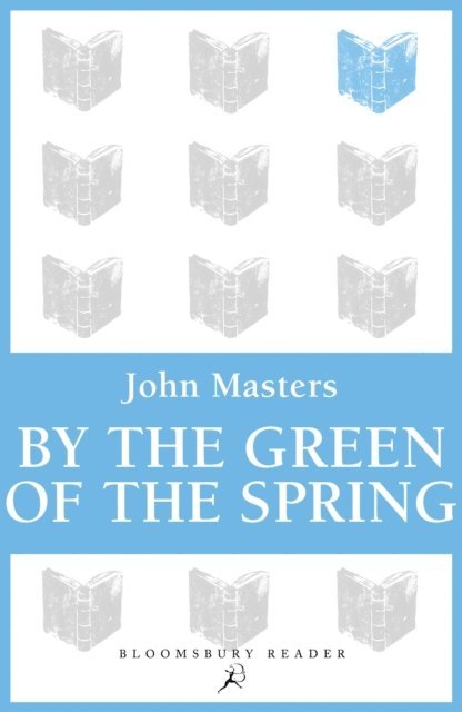 John Masters - By the Green of the Spring, E-bok