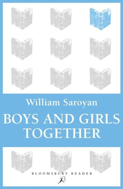 William Saroyan - Boys and Girls Together, E-bok