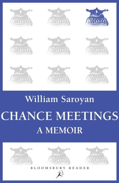 William Saroyan - Chance Meetings, E-bok