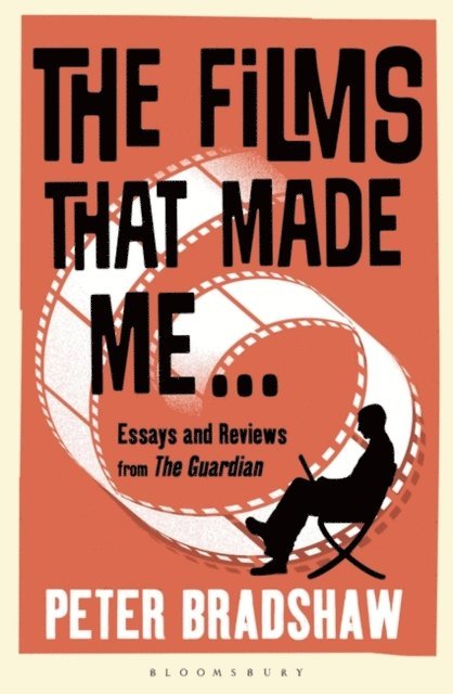 Peter Bradshaw - Films That Made Me..., E-bok