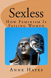 Anne Hayes - Sexless: How Feminism is Failing Women, Häftad. Tillgänglighet: Lägg i varukorg