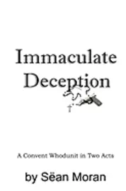 Sean Moran, Donnelly R. Bledsoe - Immaculate Deception: A Convent Whodunit in Two Acts, Häftad. Tillgänglighet: Lägg i varukorg