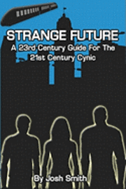 Joshua Smith - Strange Future: A 23rd Century Guide for the 21st Century Cynic, Häftad. Tillgänglighet: Lägg i varukorg