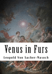 Leopold Von Sacher-Masoch - Venus in Furs, Häftad. Tillgänglighet: Lägg i varukorg