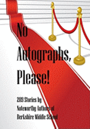 Barb Babich, James Stearns - No Autographs, Please!: 209 Stories by Noteworthy Authors of Berkshire Middle School, Häftad. Tillgänglighet: Lägg i varukorg