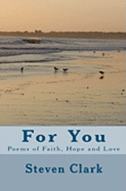 Steven Clark - For You: Poems of Faith, Hope and Love, Häftad