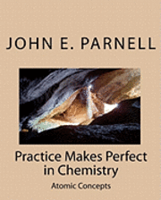 John E. Parnell - Practice Makes Perfect in Chemistry: Atomic Concepts, Häftad. Tillgänglighet: Lägg i varukorg