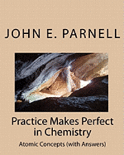 John E. Parnell - Practice Makes Perfect in Chemistry: Atomic Concepts (with Answers), Häftad. Tillgänglighet: Lägg i varukorg