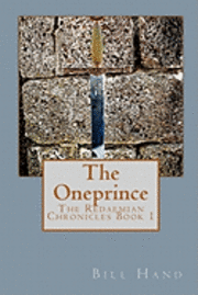 Bill Hand - The Oneprince: The Redaemian Chronicles, Häftad. Tillgänglighet: Lägg i varukorg