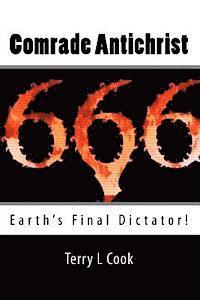 Terry L. Cook - Comrade Antichrist: Earth's Final Dictator!, Häftad