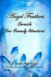 Yvonne Martinez - Angel Feathers: Chronicle Your Heavenly Adventures, Häftad