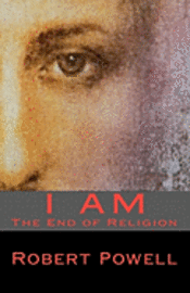 Robert Powell - I Am: The End of Religion, Häftad