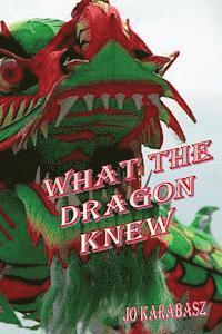 Jo Karabasz - What the Dragon Knew, Häftad. Tillgänglighet: Lägg i varukorg