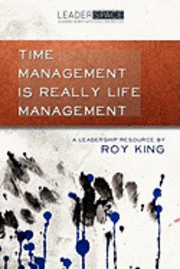 Roy King - Time Management is Really Life Management, Häftad