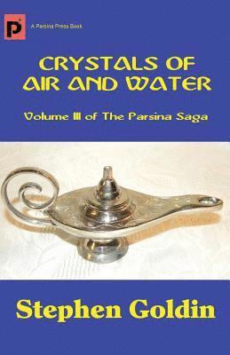 Stephen Goldin - Crystals of Air and Water: Volume III of The Parsina Saga, Häftad