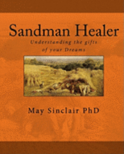May Sinclair Phd - Sandman Healer: Understanding the gifts of your Dreams, Häftad. Tillgänglighet: Lägg i varukorg
