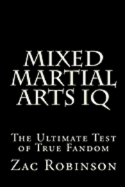 Zac Robinson, Black Mesa Publishing - Mixed Martial Arts IQ: The Ultimate Test of True Fandom, Häftad. Tillgänglighet: Lägg i varukorg