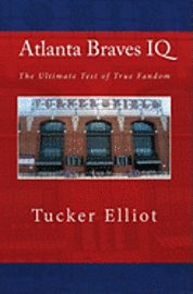 Tucker Elliot, Black Mesa Publishing - Atlanta Braves IQ: The Ultimate Test of True Fandom, Häftad. Tillgänglighet: Lägg i varukorg